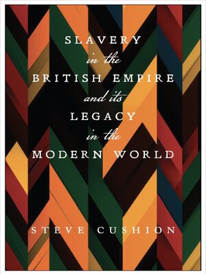 cover image of Slavery in the British Empire and its Legacy in the Modern World